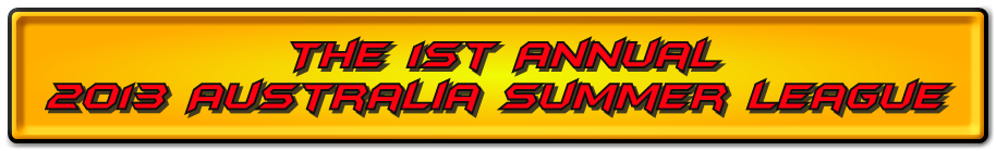 The 1st Annual 2013 Australia Summer League