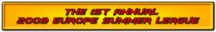 The 1st Annual 2009 Europe Summer League