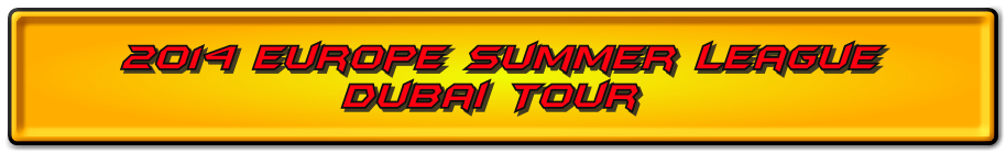 The 6th Annual Europe Summer League DUBAI Tour