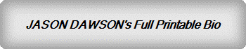 JASON DAWSON's Full Printable Bio