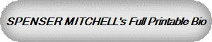 SPENSER MITCHELL's Full Printable Bio