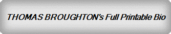 THOMAS BROUGHTON's Full Printable Bio