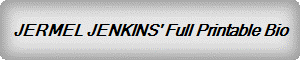 JERMEL JENKINS' Full Printable Bio